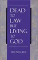 Cover image for Dead to Law But Living to God